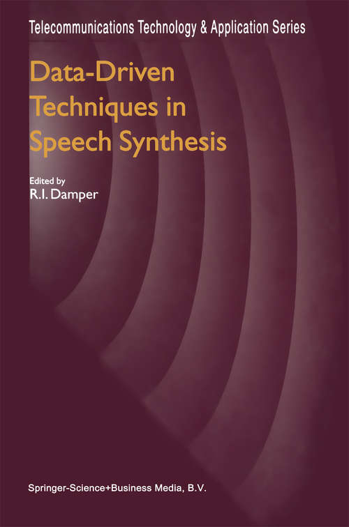 Book cover of Data-Driven Techniques in Speech Synthesis (2001) (Telecommunications Technology & Applications Series)