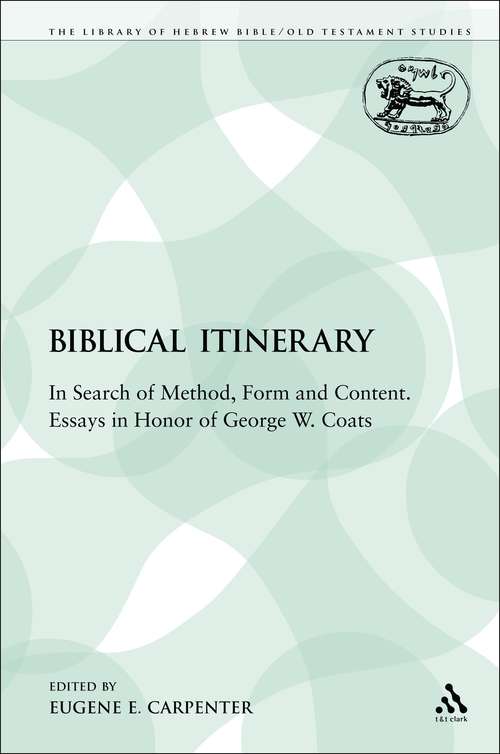 Book cover of A Biblical Itinerary: In Search of Method, Form and Content. Essays in Honor of George W. Coats (The Library of Hebrew Bible/Old Testament Studies)