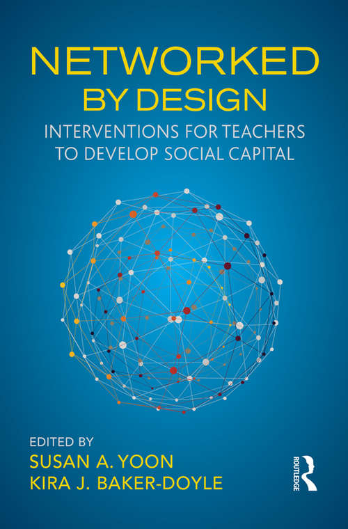 Book cover of Networked By Design: Interventions for Teachers to Develop Social Capital