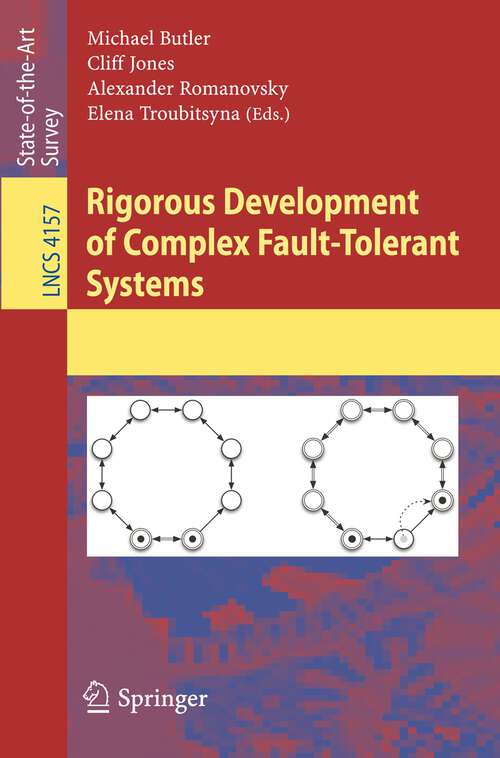 Book cover of Rigorous Development of Complex Fault-Tolerant Systems (2006) (Lecture Notes in Computer Science #4157)