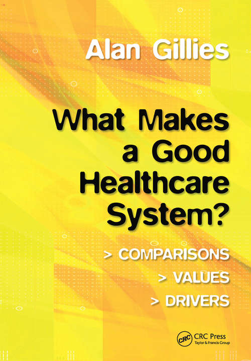 Book cover of What Makes a Good Healthcare System?: Comparisons, Values, Drivers