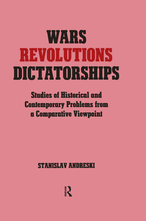 Book cover of Wars, Revolutions and Dictatorships: Studies of Historical and Contemporary Problems from a Comparative Viewpoint