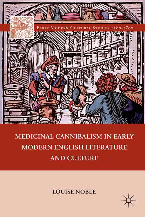 Book cover of Medicinal Cannibalism in Early Modern English Literature and Culture (2011) (Early Modern Cultural Studies 1500–1700)