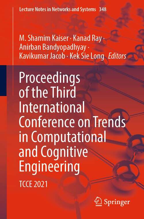 Book cover of Proceedings of the Third International Conference on Trends in Computational and Cognitive Engineering: TCCE 2021 (1st ed. 2022) (Lecture Notes in Networks and Systems #348)