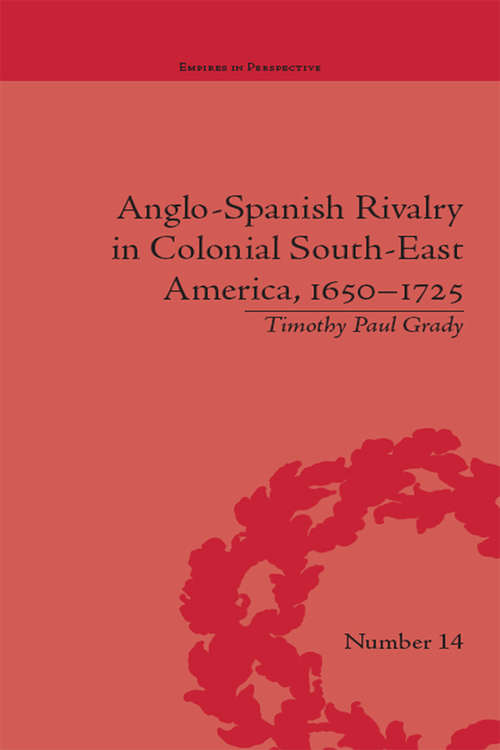 Book cover of Anglo-Spanish Rivalry in Colonial South-East America, 1650–1725 (Empires in Perspective)