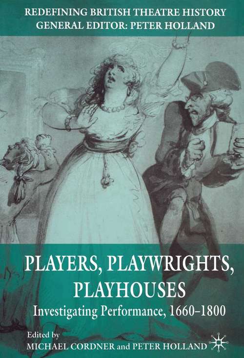 Book cover of Players, Playwrights, Playhouses: Investigating Performance, 1660–1800 (2007) (Redefining British Theatre History)