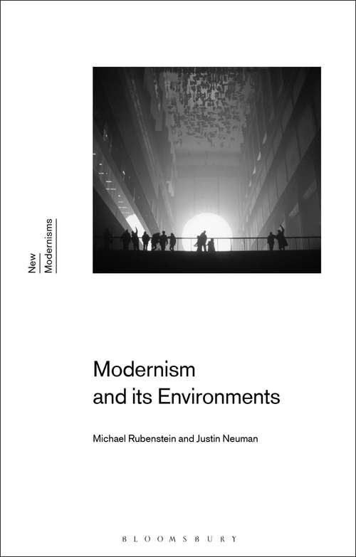 Book cover of Modernism and Its Environments (New Modernisms)