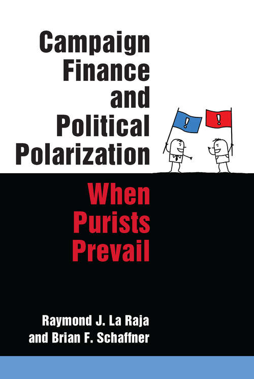 Book cover of Campaign Finance and Political Polarization: When Purists Prevail