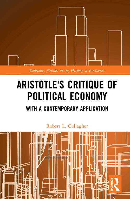 Book cover of Aristotle's Critique of Political Economy: With a Contemporary Application (Routledge Studies in the History of Economics)