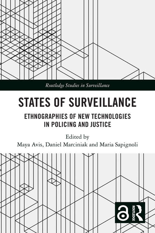 Book cover of States of Surveillance: Ethnographies of New Technologies in Policing and Justice (Routledge Studies in Surveillance)