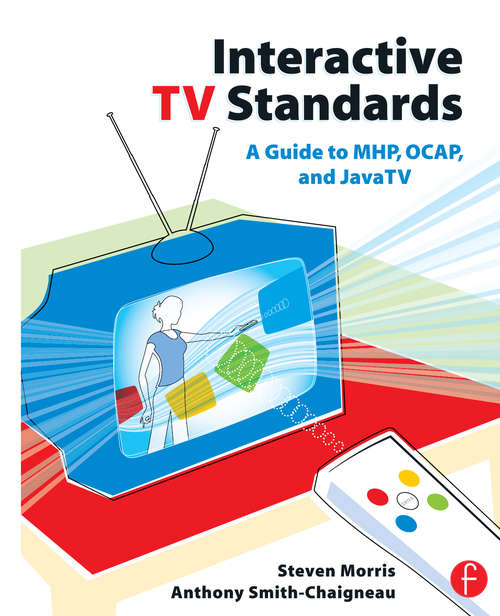 Book cover of Interactive TV Standards: A Guide to MHP, OCAP, and JavaTV