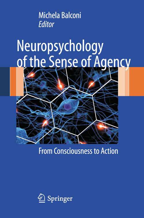 Book cover of Neuropsychology of the Sense of Agency: From Consciousness to Action (2010)