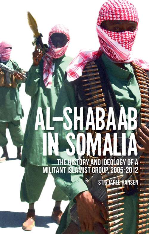 Book cover of Al-Shabaab in Somalia: The History and Ideology of a Militant Islamist Group