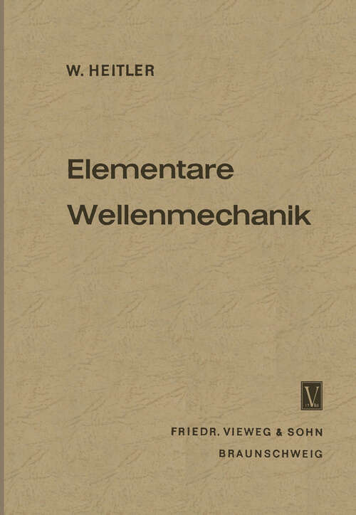 Book cover of Elementare Wellenmechanik: Mit Anwendungen auf die Quantenchemie (2. Aufl. 1958)