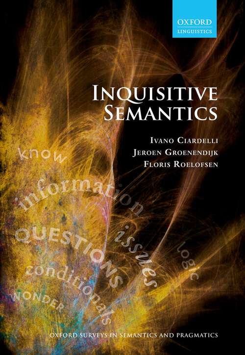 Book cover of Inquisitive Semantics (Oxford Surveys in Semantics and Pragmatics #6)