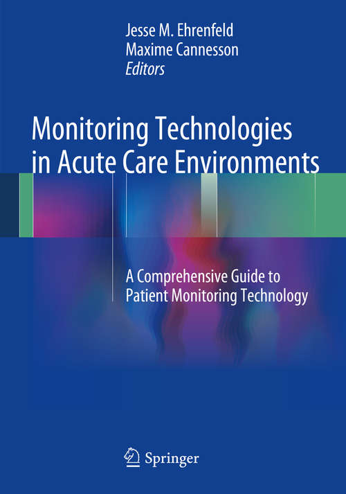 Book cover of Monitoring Technologies in Acute Care Environments: A Comprehensive Guide to Patient Monitoring Technology (2014)