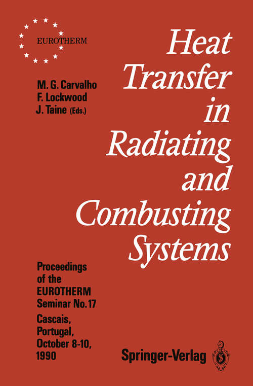 Book cover of Heat Transfer in Radiating and Combusting Systems: Proceedings of EUROTHERM Seminar No. 17, 8–10 October 1990, Cascais, Portugal (1991) (EUROTHERM Seminars #17)