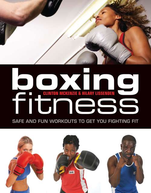 Book cover of Boxing Fitness: Safe And Fun Workouts To Get You Fighting Fit (Complete Guides)