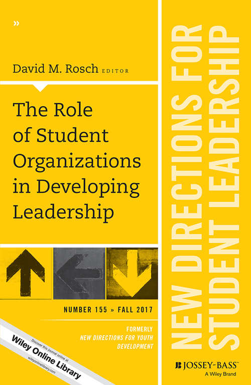 Book cover of The Role of Student Organizations in Developing Leadership: New Directions for Student Leadership, Number 155 (J-B SL Single Issue Student Leadership)