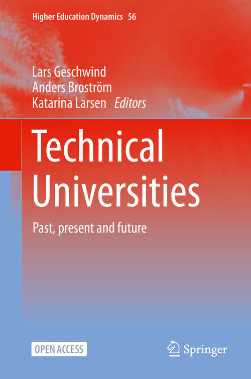 Book cover of Technical Universities: Past, present and future (1st ed. 2020) (Higher Education Dynamics #56)