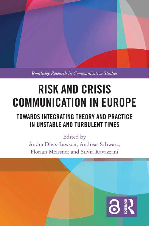 Book cover of Risk and Crisis Communication in Europe: Towards Integrating Theory and Practice in Unstable and Turbulent Times (Routledge Research in Communication Studies)