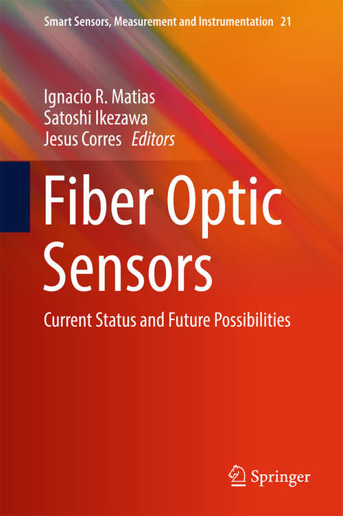 Book cover of Fiber Optic Sensors: Current Status and Future Possibilities (Smart Sensors, Measurement and Instrumentation #21)