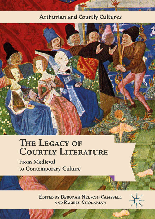 Book cover of The Legacy of Courtly Literature: From Medieval to Contemporary Culture