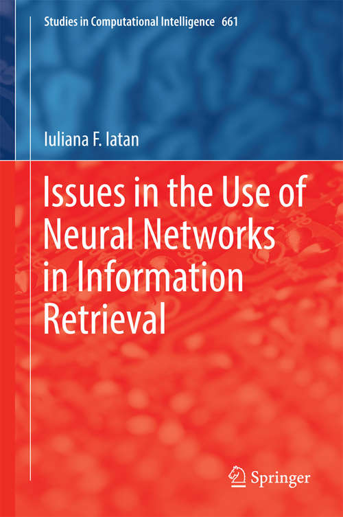 Book cover of Issues in the Use of Neural Networks in Information Retrieval (Studies in Computational Intelligence #661)