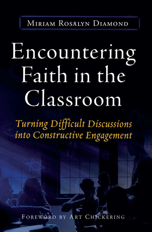 Book cover of Encountering Faith in the Classroom: Turning Difficult Discussions into Constructive Engagement