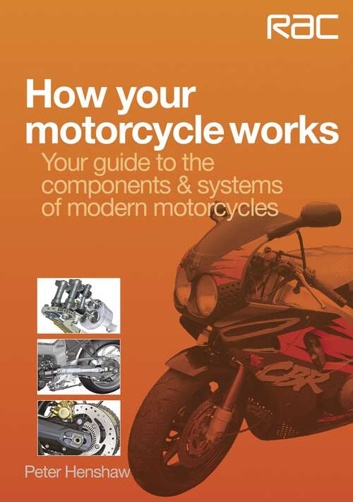 Book cover of How your motorcycle works: Your guide to the components & systems of modern motorcycles (RAC Handbook)