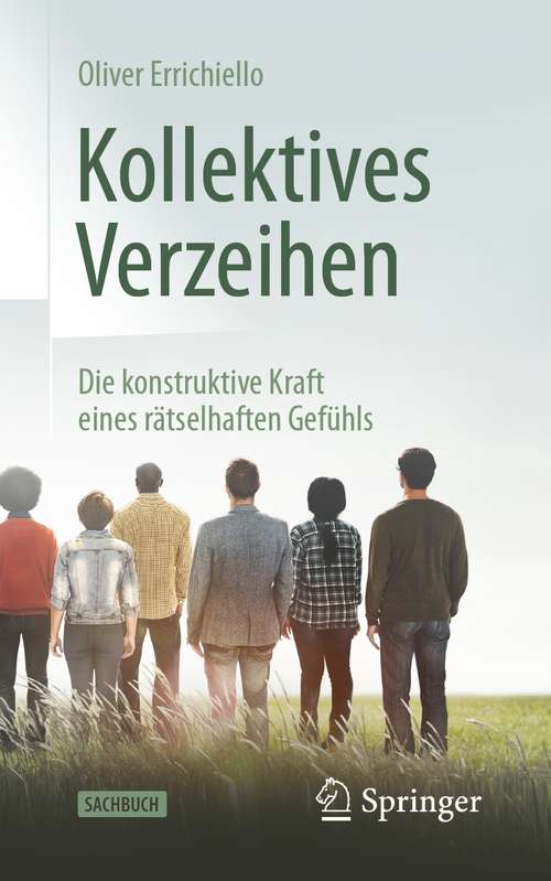 Book cover of Kollektives Verzeihen: Die konstruktive Kraft eines rätselhaften Gefühls (1. Aufl. 2021)