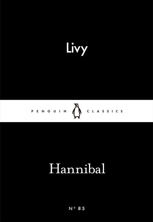 Book cover of Hannibal: The War With Hannibal (Penguin Little Black Classics)