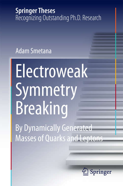 Book cover of Electroweak Symmetry Breaking: By Dynamically Generated Masses of Quarks and Leptons (2014) (Springer Theses)