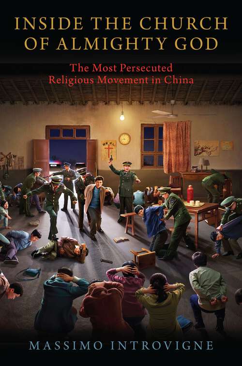 Book cover of Inside The Church of Almighty God: The Most Persecuted Religious Movement in China