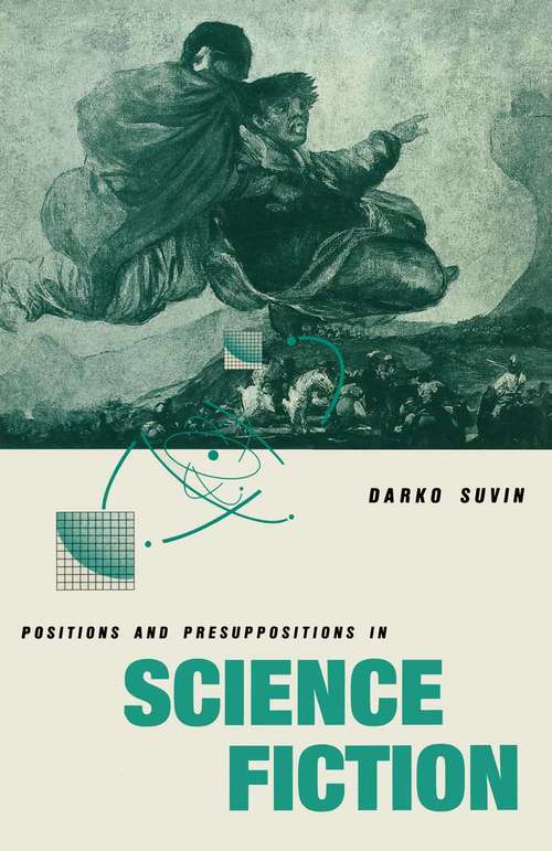 Book cover of Positions and Presuppositions in Science Fiction: Positions And Presuppositions In Science Fiction And Utopianism (1st ed. 1988) (Ralahine Utopian Studies #23)