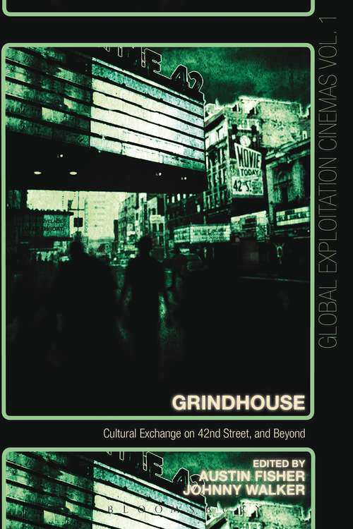 Book cover of Grindhouse: Cultural Exchange on 42nd Street, and Beyond (Global Exploitation Cinemas)