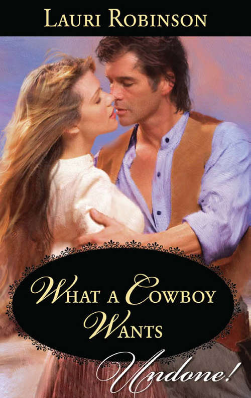 Book cover of What A Cowboy Wants (ePub First edition) (Mills And Boon Historical Undone Ser.)