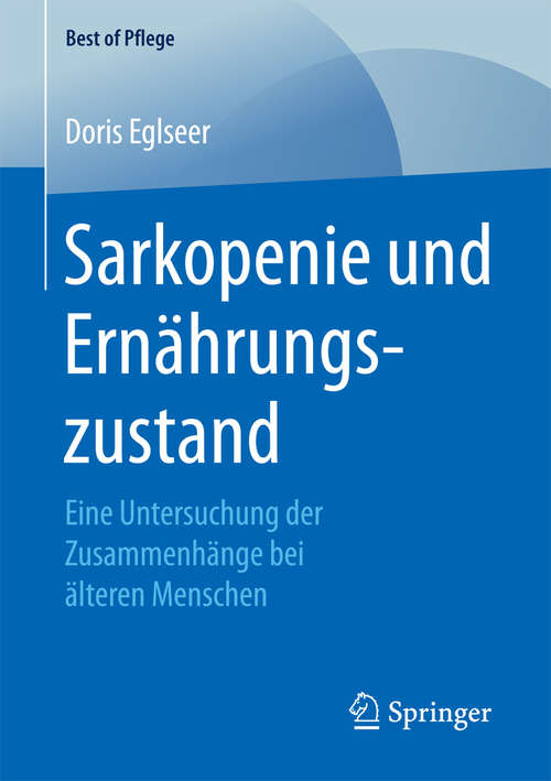 Book cover of Sarkopenie und Ernährungszustand: Eine Untersuchung der Zusammenhänge bei älteren Menschen (1. Aufl. 2016) (Best of Pflege)