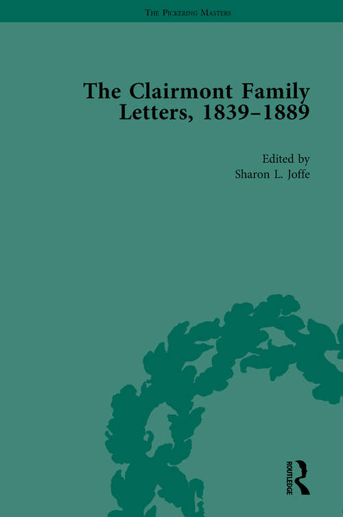 Book cover of The Clairmont Family Letters, 1839 - 1889 (The Pickering Masters)