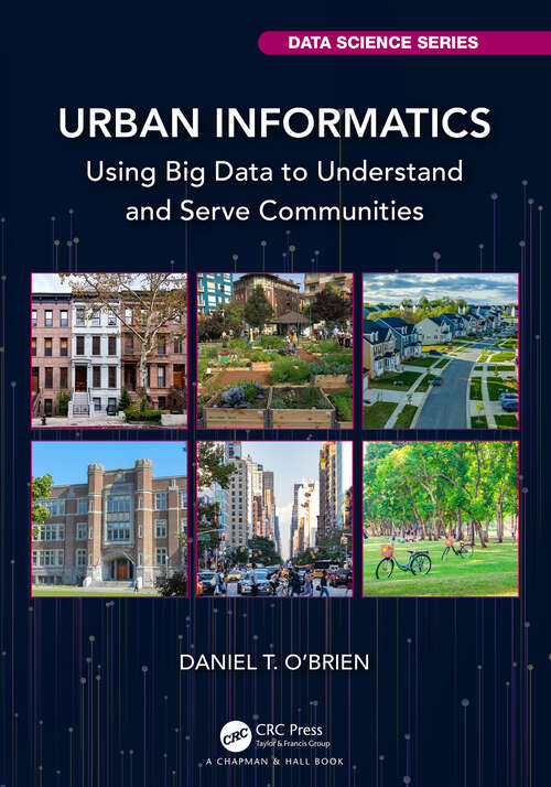 Book cover of Urban Informatics: Using Big Data to Understand and Serve Communities (Chapman & Hall/CRC Data Science Series)