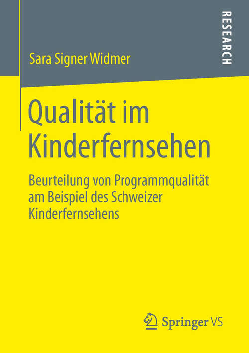 Book cover of Qualität im Kinderfernsehen: Beurteilung von Programmqualität am Beispiel des Schweizer Kinderfernsehens (2013)