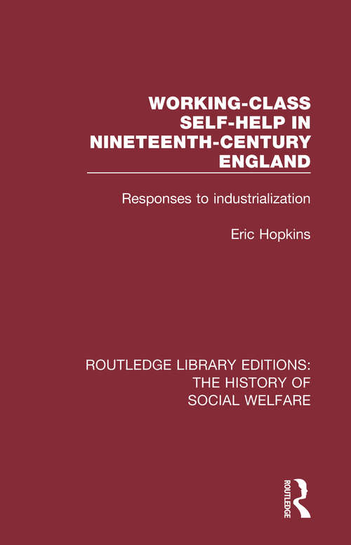 Book cover of Working-Class Self-Help in Nineteenth-Century England: Responses to industrialization (Routledge Library Editions: The History of Social Welfare)