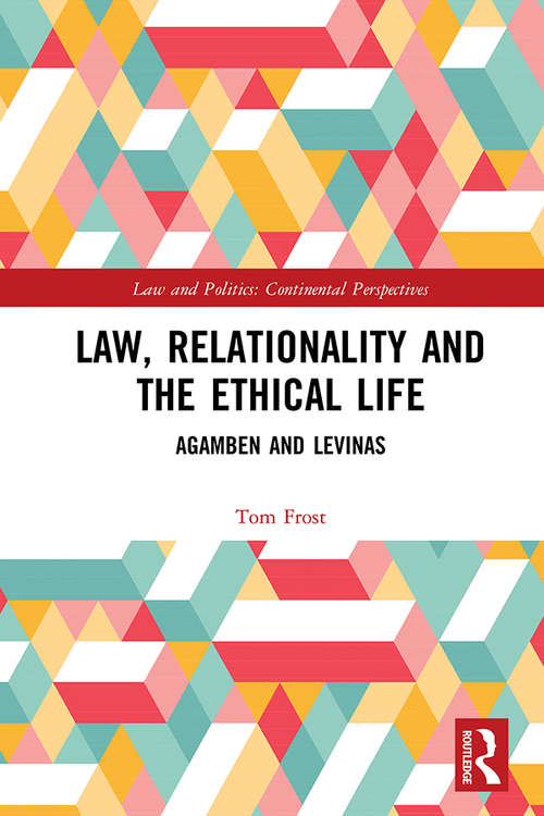 Book cover of Law, Relationality and the Ethical Life: Agamben and Levinas (Law and Politics)