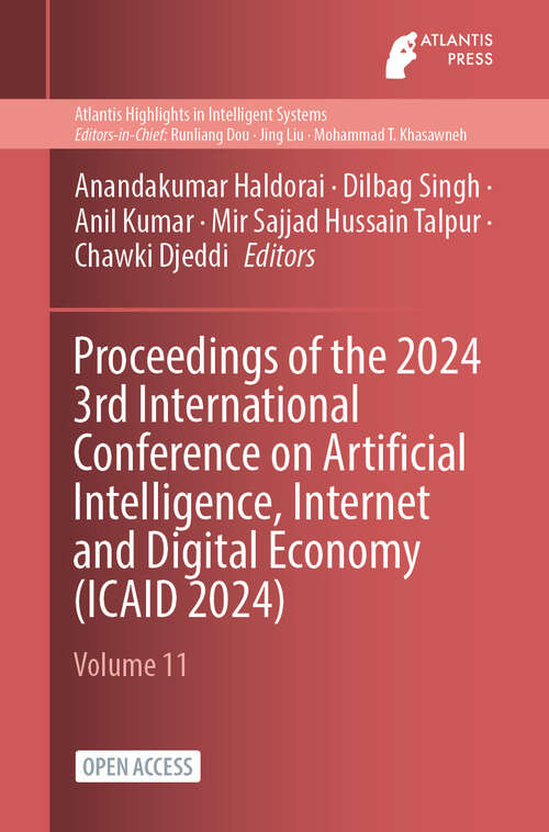 Book cover of Proceedings of the 2024 3rd International Conference on Artificial Intelligence, Internet and Digital Economy (2024) (Atlantis Highlights in Intelligent Systems #11)