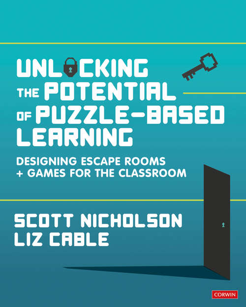 Book cover of Unlocking the Potential of Puzzle-based Learning: Designing escape rooms and games for the classroom (Corwin Ltd)