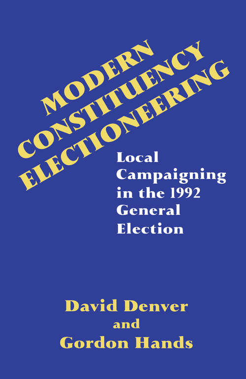 Book cover of Modern Constituency Electioneering: Local Campaigning in the 1992 General Election