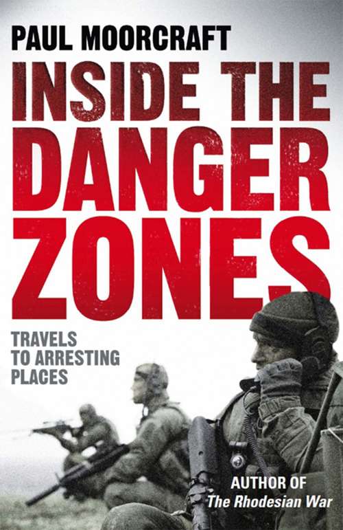 Book cover of Inside The Danger Zones: Travels To Arresting Places