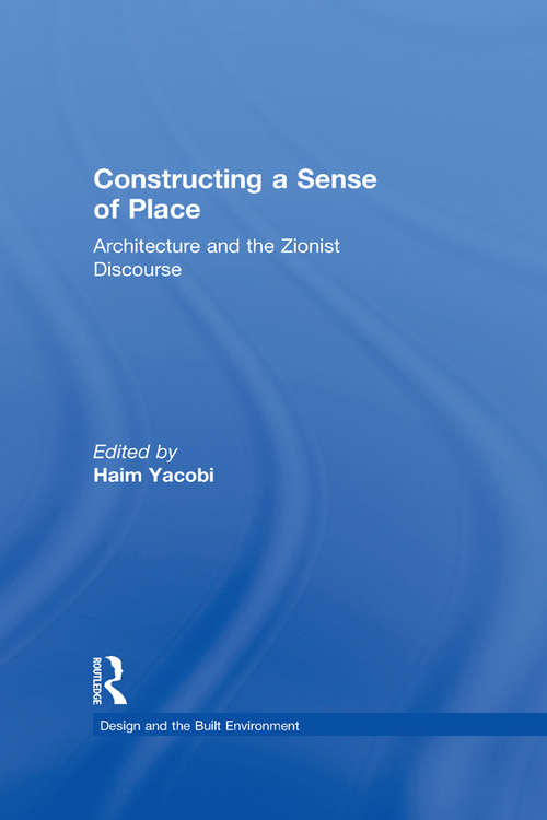 Book cover of Constructing a Sense of Place: Architecture and the Zionist Discourse (Design and the Built Environment)