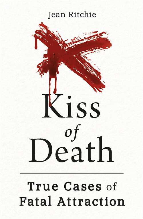 Book cover of Kiss of Death: True Cases of Fatal Attraction
