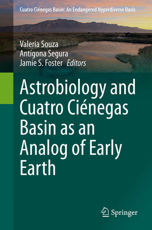 Book cover of Astrobiology and Cuatro Ciénegas Basin as an Analog of Early Earth (1st ed. 2020) (Cuatro Ciénegas Basin: An Endangered Hyperdiverse Oasis)